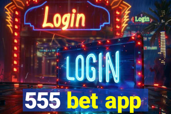 555 bet app